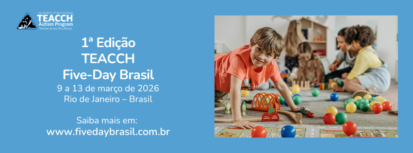 Teacch Five-Day Brasil de 9 a 13 de março de 2026 no Rio de Janeiro - 1 edição no Brasil